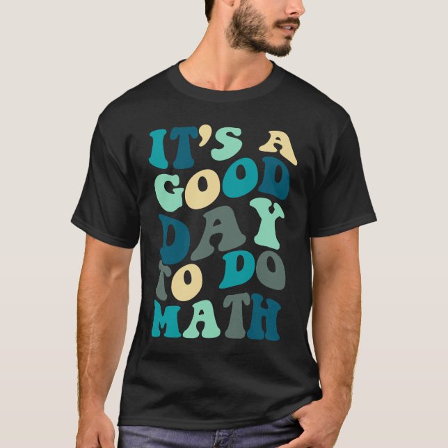 Camiseta Good Day To Do Math Groovy  Math Teacher Happy 100 (Anverso)