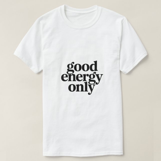 Camiseta Good Energy Only T-Shirt | Minimalist Morning  (Diseño del anverso)