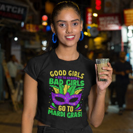 Camiseta Good Girls Go to Heaven,Bad Girls Go to Mardi Gras