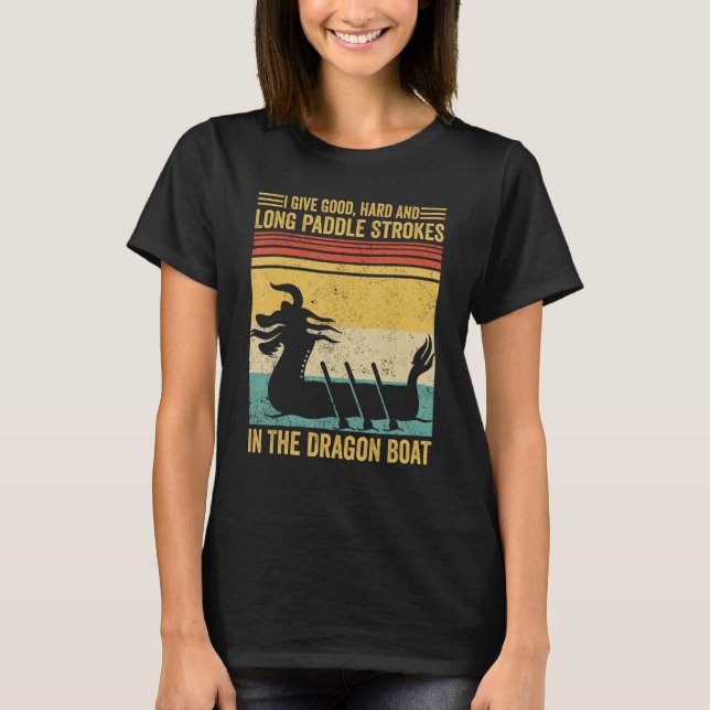 Camiseta Good Hard Long Paddle Strokes In Dragon Boat Race (Anverso)