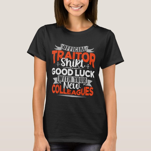 Camiseta Good Luck With Your New Colleagues Traitor  (Anverso)
