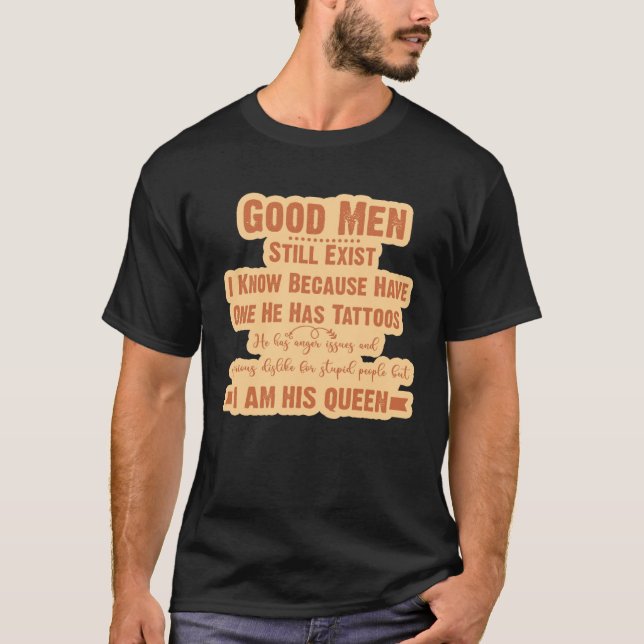 Camiseta Good Men Still Exist I Know Because Have One He Ha (Anverso)