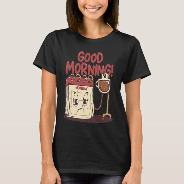 Camiseta Good Morning Pun Monday Lazy People Caffeine Coffe (Anverso)