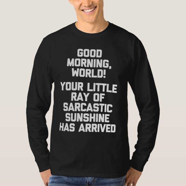 Camiseta Good Morning World  Funny Saying Sarcastic Cool Cu (Anverso)