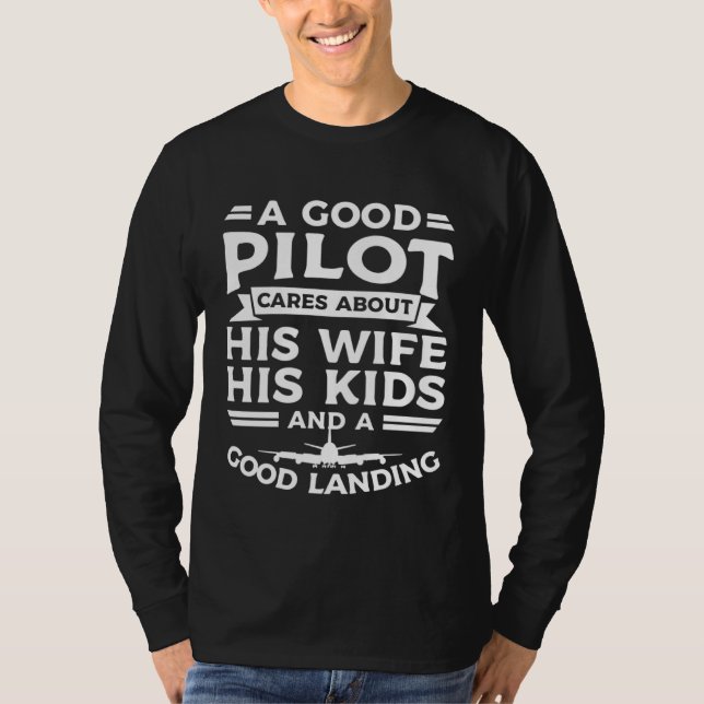 Camiseta Good Pilot Cares About His Wife His Kids And A Goo (Anverso)