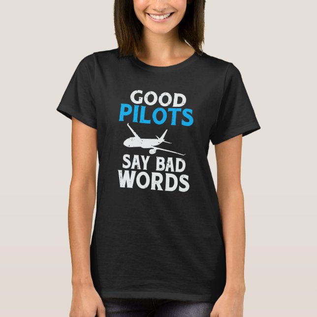 Camiseta Good Pilots say Bad Words Airplane Flying Aircraft (Anverso)