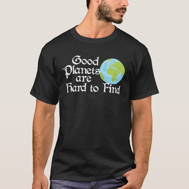 Camiseta Good Planets Are Hard to Find Eco friendly (Anverso)