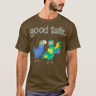 Camiseta Good Talk Cute Parrots Sarcastic Funny Saying