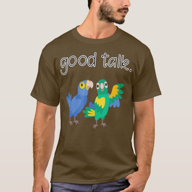 Camiseta Good Talk Cute Parrots Sarcastic Funny Saying (Anverso)