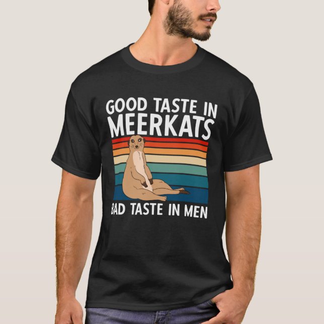Camiseta Good Taste In Meerkats Bad Taste In Men (Anverso)