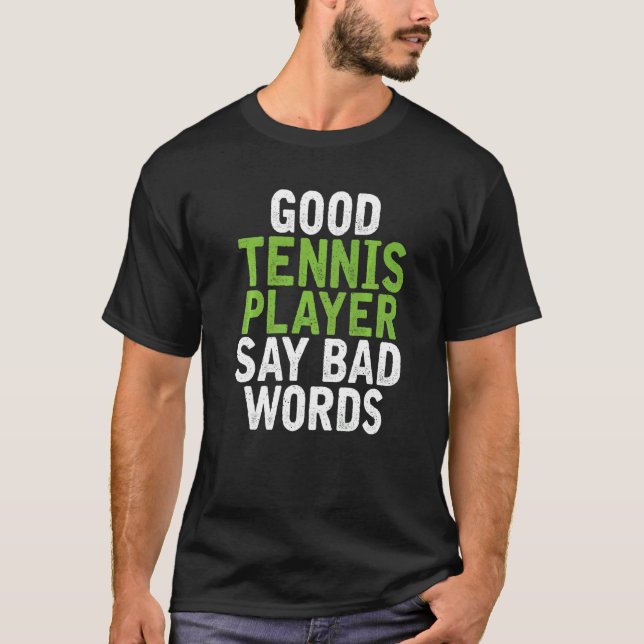Camiseta Good Tennis Player say bad Words Tennis (Anverso)