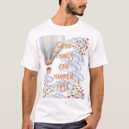 Camiseta Good things can happen fast – Positive Quote Tee