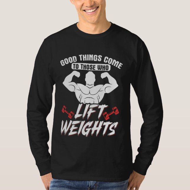 Camiseta Good Things Come To Those Who Lift Weights Gym Wei (Anverso)