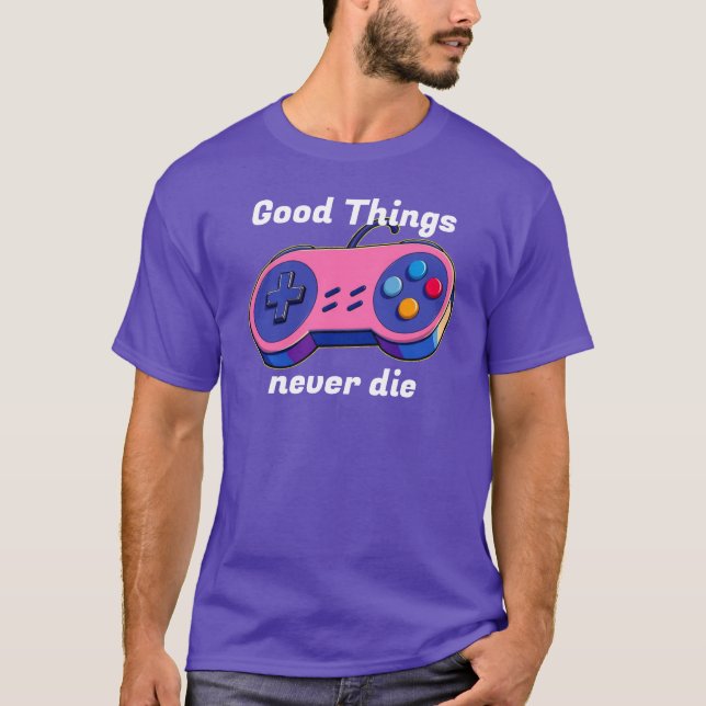 Camiseta Good Things never die Gamepad (Anverso)