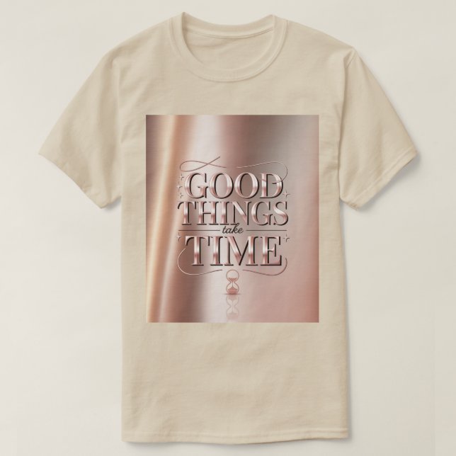 Camiseta Good Things Take Time (Diseño del anverso)