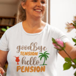 Camiseta Goodby Tension Hello Pensión<br><div class="desc">Este diseño fue creado a través del arte digital. Puede cambiar el estilo de esta camisa eligiendo Más > bajo la opción de estilo. Puede personalizarse haciendo clic en el botón personalizar y cambiando el color, agregando un nombre, iniciales o sus palabras favoritas. Contáctame en colorflowcreations@gmail.com si quieres tener este...</div>