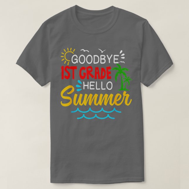 Camiseta Goodbye 1st Grade Hello Summer  First Grade Gradua (Diseño del anverso)