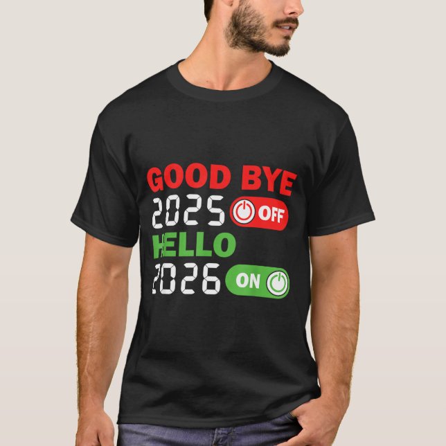 Camiseta Goodbye 2025 Hello 2026 Happy New Year Party Famil (Anverso)