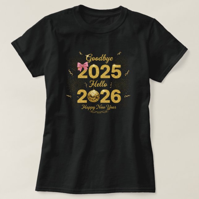 Camiseta Goodbye 2025 Hello 2026 Happy New Year's  (Diseño del anverso)