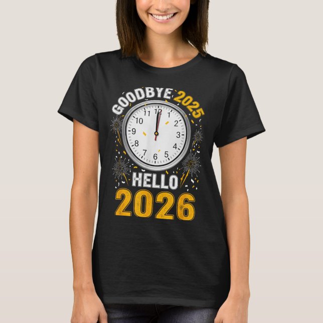 Camiseta Goodbye 2025 Hello 2026 Tee With Clock New Year 20 (Anverso)
