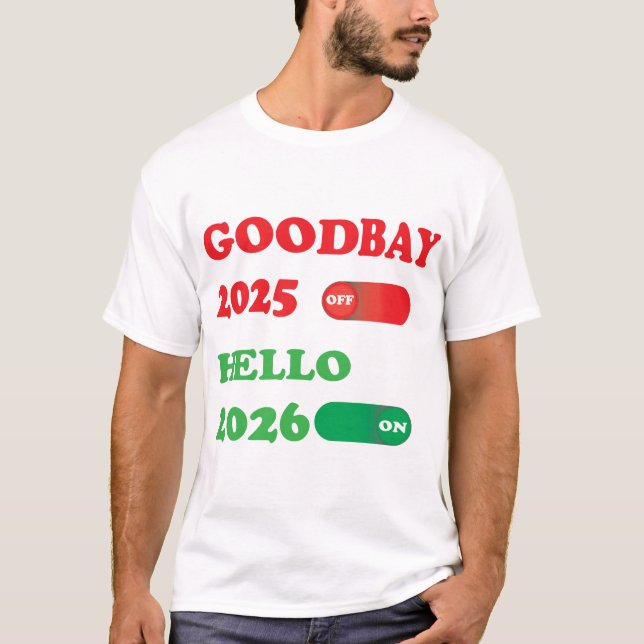 Camiseta Goodbye 2025 Hello 2026 Toggle Switch Design (Anverso)