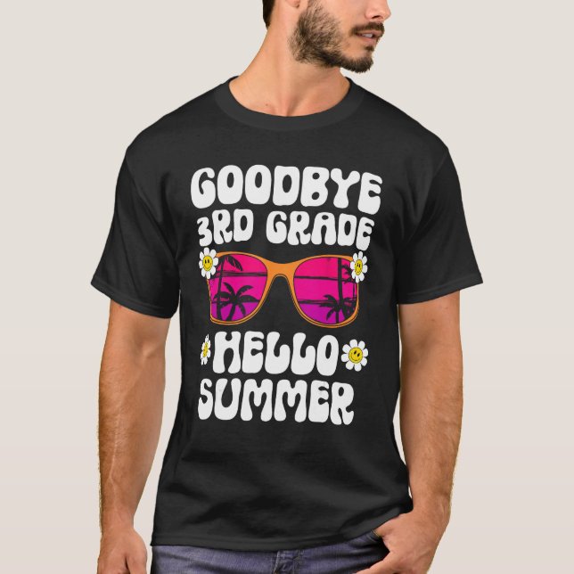 Camiseta Goodbye 3rd Grade Hello Summer Last Day Of School  (Anverso)