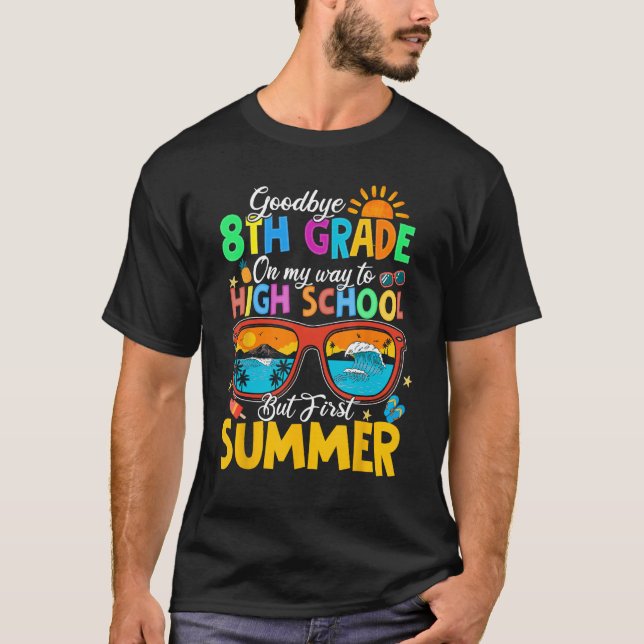 Camiseta Goodbye 8th Grade To High School But First Summer  (Anverso)