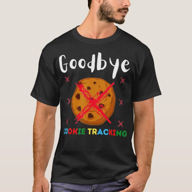 Camiseta Goodbye Cookie Tracking 2021 Funny Nerd Online Mar (Anverso)