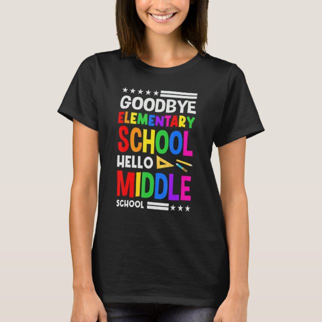 Camiseta Goodbye Elementary School Hello Middle School For  (Anverso)