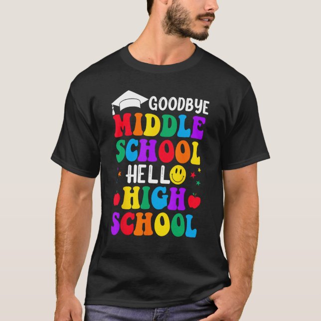 Camiseta Goodbye Middle School Graduation Hello High School (Anverso)