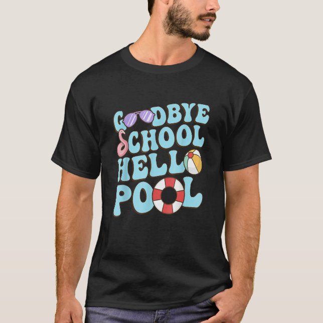 Camiseta Goodbye School Hello Pool Summer Break Last Day of (Anverso)