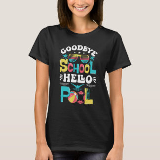 Camiseta Goodbye School Hello Pool Summer For Teachers & St