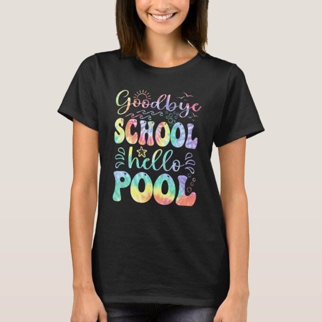 Camiseta Goodbye School Hello Pool Summer Tie Dye Last Day  (Anverso)
