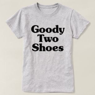 Camiseta Goody Two Shoes