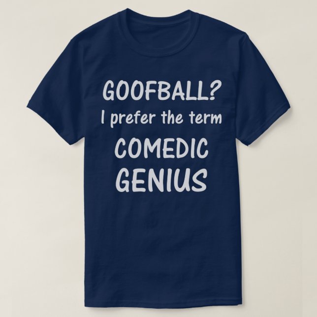 Camiseta Goofball Prefiero el término Genio Comedido tee (Diseño del anverso)