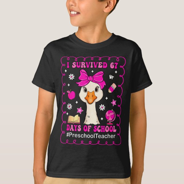 Camiseta Goose I Survived 67 Days Of School Preschool Teach (Anverso)