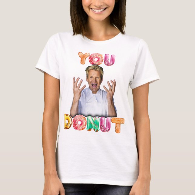Camiseta Gordon Ramsay You Donut shirt (Anverso)