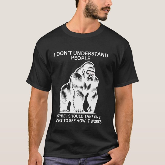 Camiseta Gorila Ape malinterpretado gracioso mono sarcástic (Anverso)