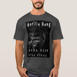 Camiseta GORILLA GANG Trabaja duro para mantenerse firmes i