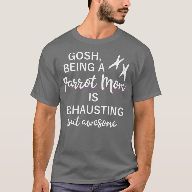 Camiseta Gosh ser un PARROT MOM es agotador pero (Anverso)