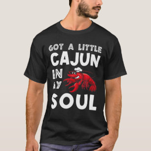 Camiseta Got A Little Cajun In My Soul Crawfish Crayfish Fu