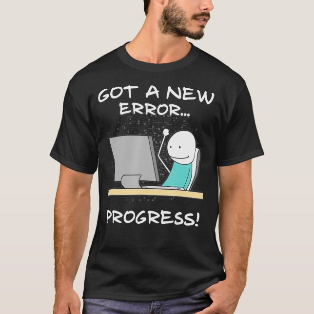 Camiseta Got A New Error Progress Funny Programmer Coder Gi (Anverso)