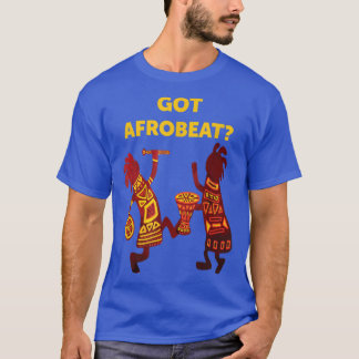 Camiseta Got Afrobeat Afro-Beat West African Music Afrobeat