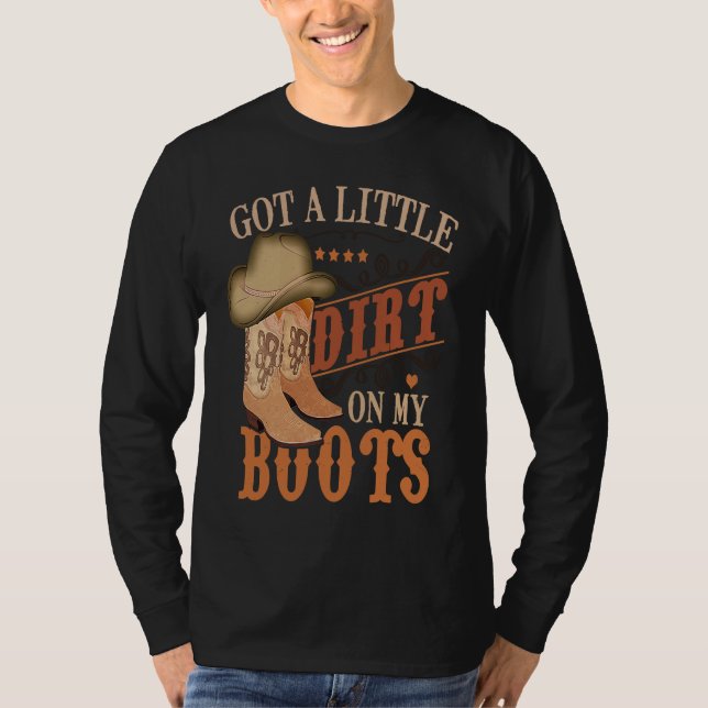 Camiseta Got Little Dirt On My Boots Funny Country Music Lo (Anverso)