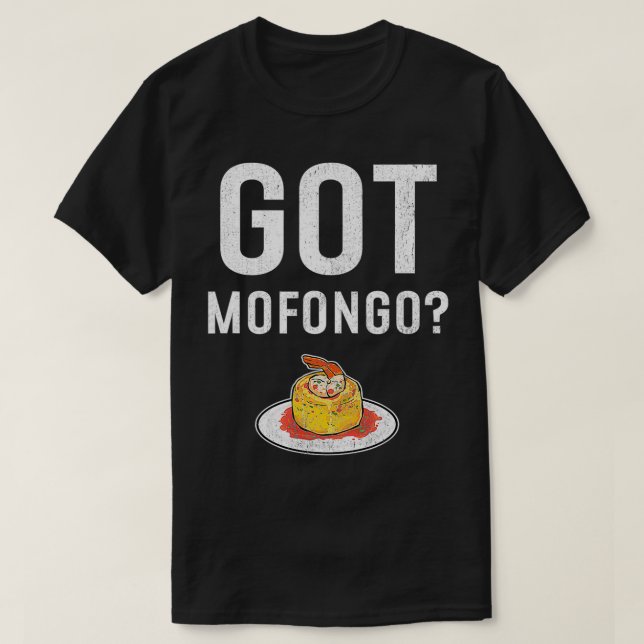 Camiseta Got Mofongo Puerto Rican Food  (Diseño del anverso)