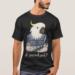 Camiseta Got Parrotport Funny Cockatoo Parrot Head