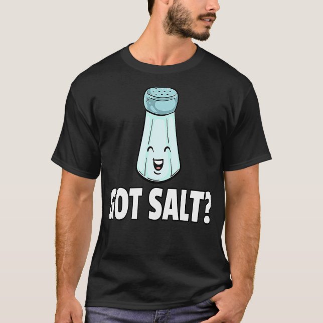 Camiseta Got Salt  Salty Salt Shaker (Anverso)