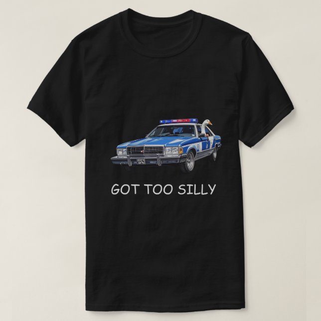 Camiseta "Got Too Silly" Meme | Cute Silly Goose Humor Gift (Diseño del anverso)