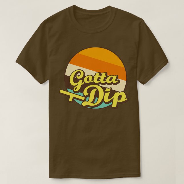 Camiseta Gotta Dip (Diseño del anverso)