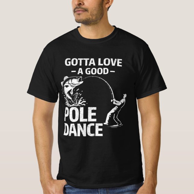 Camiseta Gotta Love a Good Poole Dance - Funny Fisherman (Anverso)
